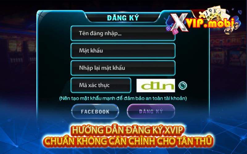 Hướng Dẫn Đăng Ký Xvip Chuẩn Không Cần Chỉnh Cho Tân Thủ