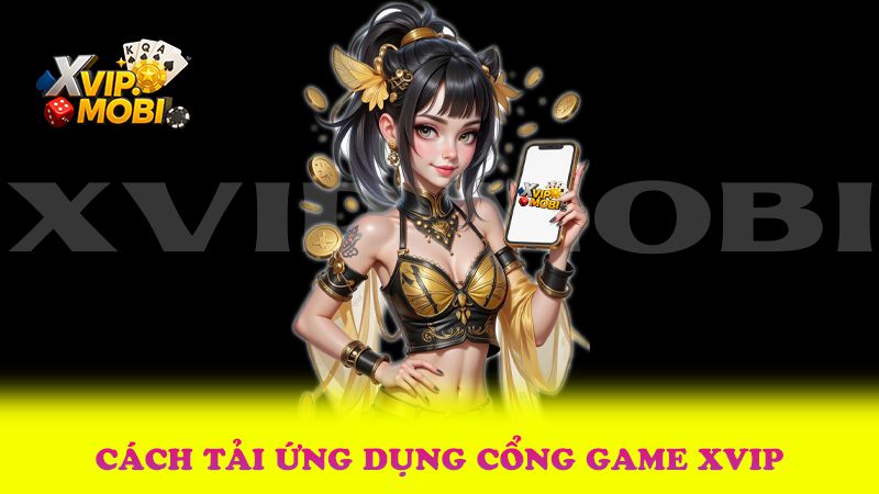 XVIP ⭐️ Sân Chơi Cá Cược Đình Đám Casino 2025 |ĐK+59K| 3 Cách Tải Ứng Dụng Cổng Game